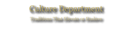 Culture Department Traditions That Elevate or Enslave
