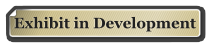 Exhibit in Development