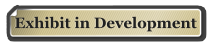 Exhibit in Development