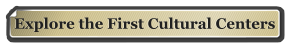 Explore the First Cultural Centers
