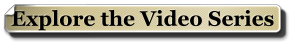 Explore the Video Series