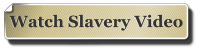 Watch Slavery Video