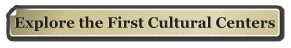 Explore the First Cultural Centers