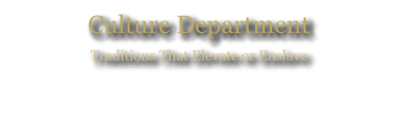 Culture Department Traditions That Elevate or Enslave