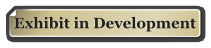 Exhibit in Development