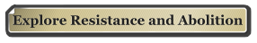 Explore Resistance and Abolition