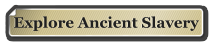 Explore Ancient Slavery